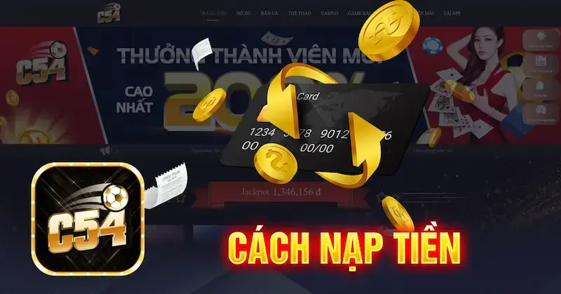 Hướng Dẫn Chi Tiết Nạp Tiền C54 Và Mẹo Tối Ưu Cho Người Chơi 19 Hướng Dẫn Chi Tiết Nạp Tiền C54 Và Mẹo Tối Ưu Cho Người Chơi